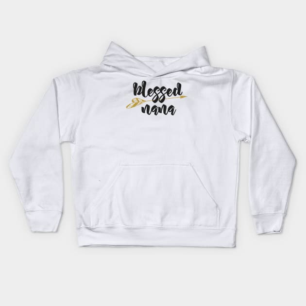 'Blessed Nana Golden Arrow' Cute Grandmother Perfect Gift Kids Hoodie by ourwackyhome